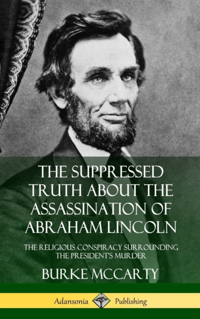 Suppressed Truth About the Assassination of Abraham Lincoln