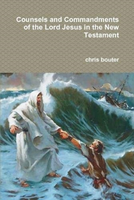 Counsels and Commandments of the Lord Jesus in the New Testament