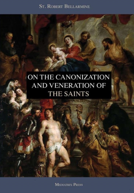 On the Canonization and Veneration of the Saints