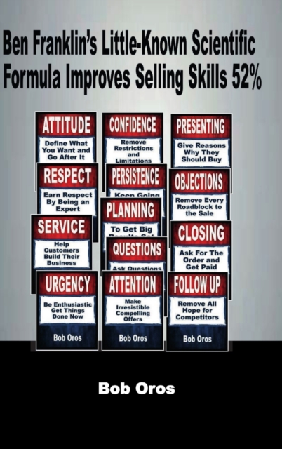 Ben Franklin’s Little-Known Scientific Formula Improves Selling Skills 52%