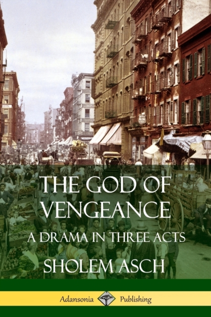 God of Vengeance: A Drama in Three Acts