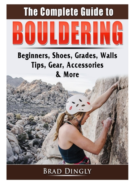 Complete Guide to Bouldering