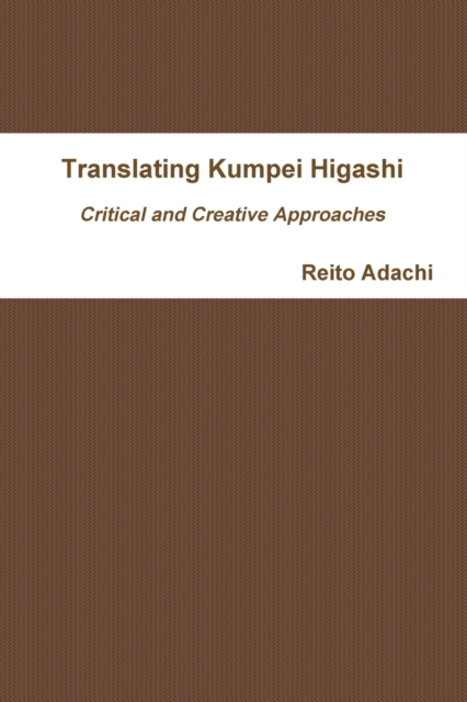 Translating Kumpei Higashi: Critical and Creative Approaches