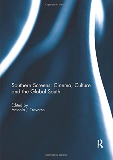 Southern Screens: Cinema, Culture and the Global South