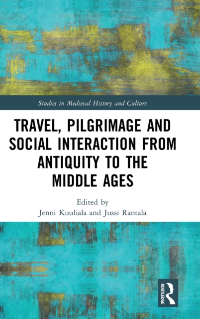 Travel, Pilgrimage and Social Interaction from Antiquity to the Middle Ages