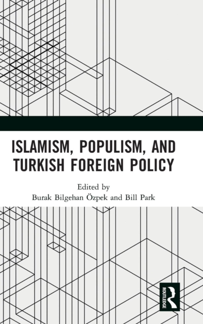 Islamism, Populism, and Turkish Foreign Policy