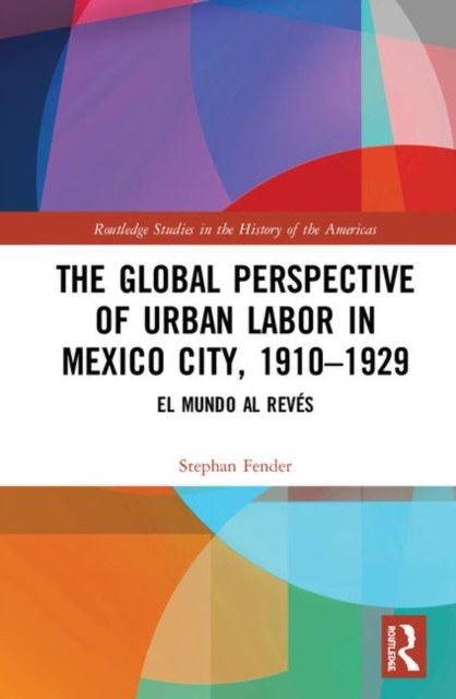 The Global Perspective of Urban Labor in Mexico City, 1910–1929