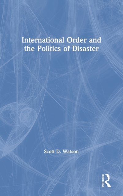 International Order and the Politics of Disaster