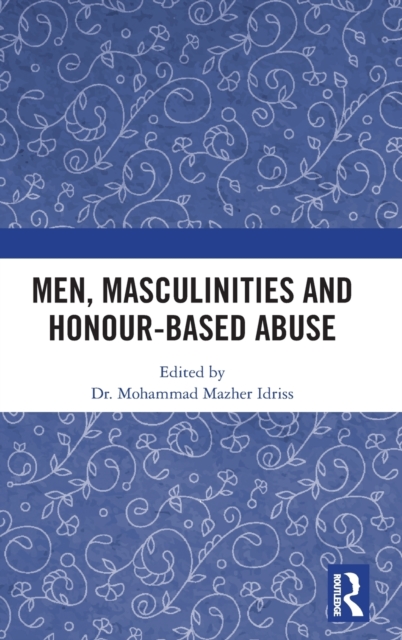 Men, Masculinities and Honour-Based Abuse