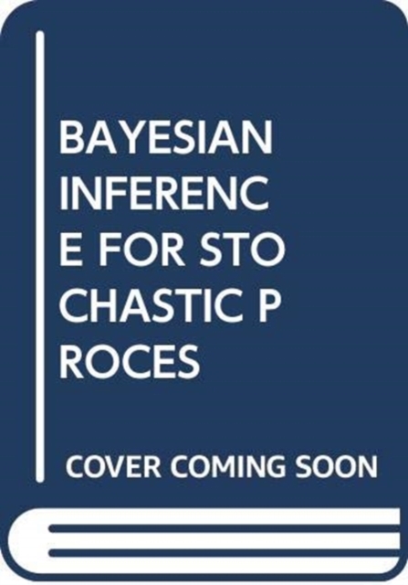 BAYESIAN INFERENCE FOR STOCHASTIC PROCES