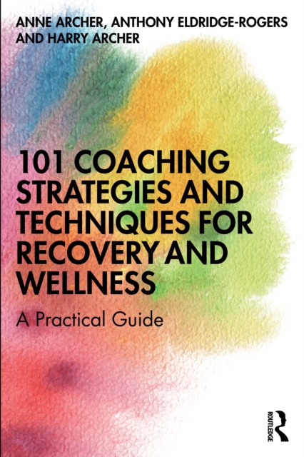 101 Coaching Strategies and Techniques for Recovery and Wellness