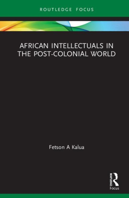 African Intellectuals in the Post-colonial World