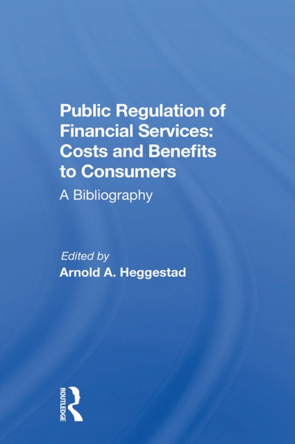 Public Regulation of Financial Services: Costs and Benefits to Consumers