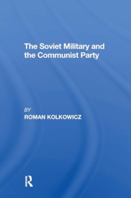 Soviet Military And The Communist Party