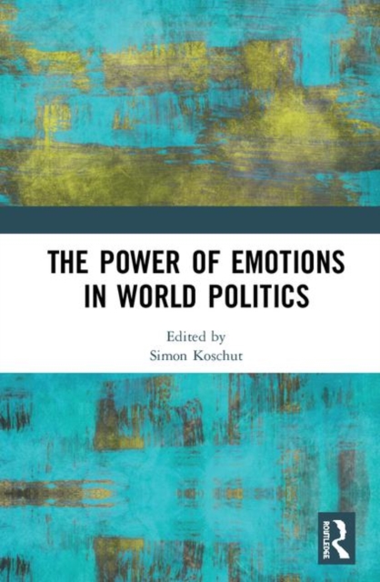 The Power of Emotions in World Politics