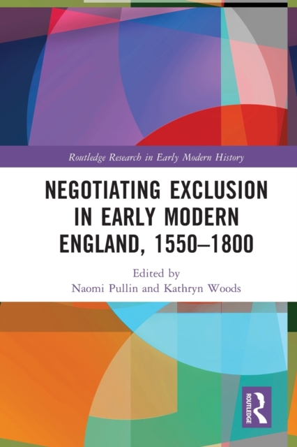 Negotiating Exclusion in Early Modern England, 1550–1800