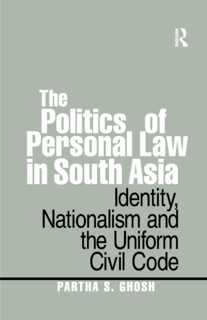 The Politics of Personal Law in South Asia