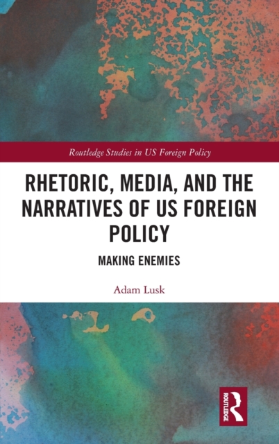 Rhetoric, Media, and the Narratives of US Foreign Policy