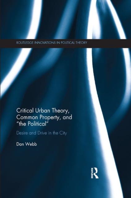 Critical Urban Theory, Common Property, and “the Political”