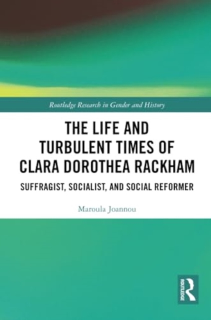 Life and Turbulent Times of Clara Dorothea Rackham