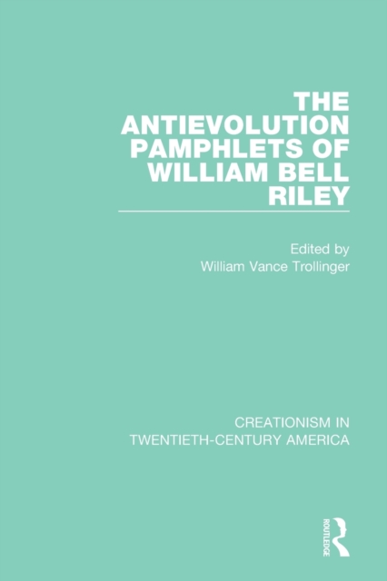 Antievolution Pamphlets of William Bell Riley
