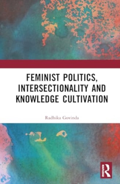 Feminist Politics, Intersectionality and Knowledge Cultivation