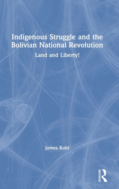 Indigenous Struggle and the Bolivian National Revolution
