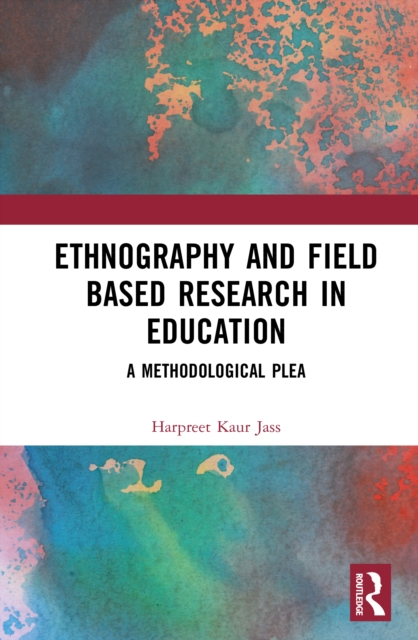 Ethnography and Field Based Research in Education