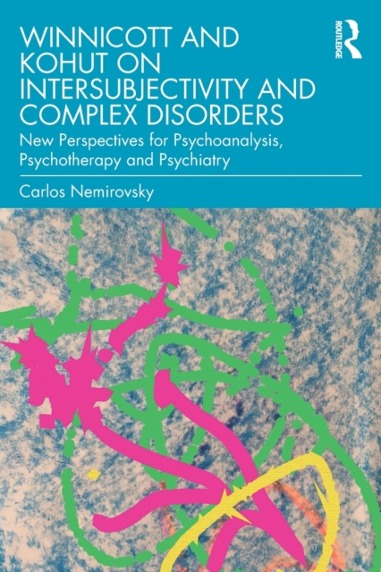 Winnicott and Kohut on Intersubjectivity and Complex Disorders