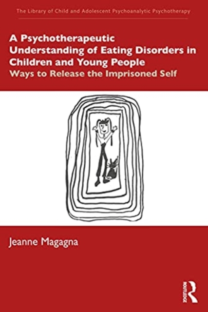 A Psychotherapeutic Understanding of Eating Disorders in Children and Young People