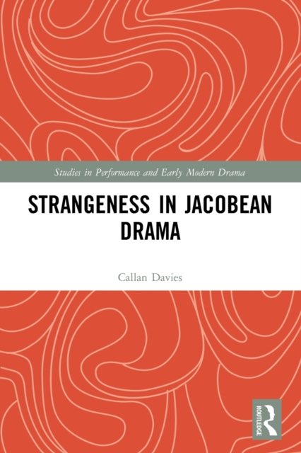 Strangeness in Jacobean Drama