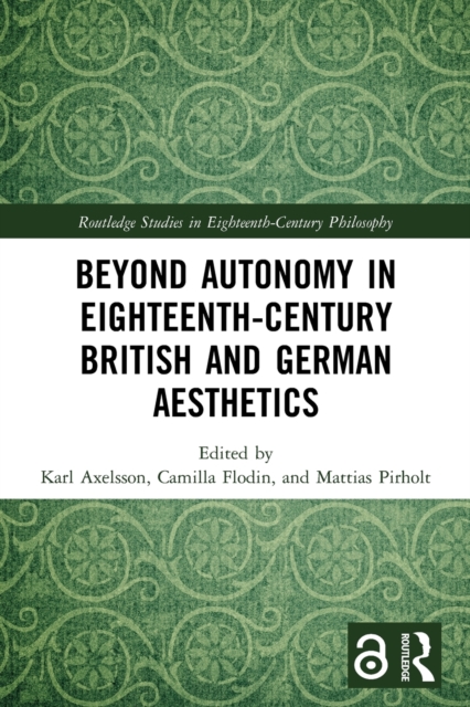 Beyond Autonomy in Eighteenth-Century British and German Aesthetics