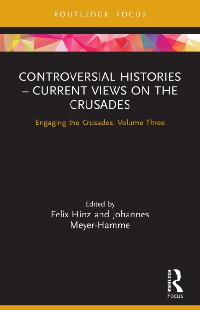 Controversial Histories – Current Views on the Crusades