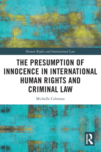 The Presumption of Innocence in International Human Rights and Criminal Law
