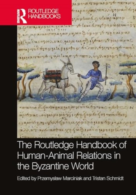 Routledge Handbook of Human-Animal Relations in the Byzantine World