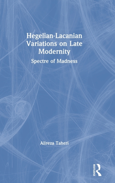 Hegelian-Lacanian Variations on Late Modernity