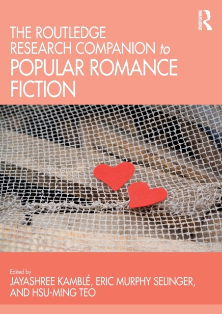 The Routledge Research Companion to Popular Romance Fiction