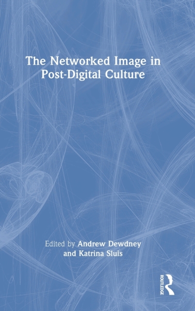 The Networked Image in Post-Digital Culture