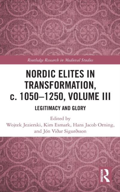 Nordic Elites in Transformation, c. 1050–1250, Volume III