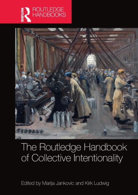 The Routledge Handbook of Collective Intentionality