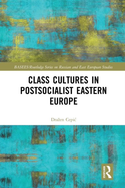 Class Cultures in Post-Socialist Eastern Europe