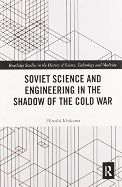 Soviet Science and Engineering in the Shadow of the Cold War