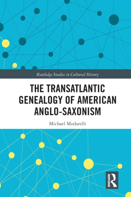 The Transatlantic Genealogy of American Anglo-Saxonism