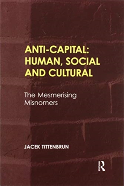 Anti-Capital: Human, Social and Cultural