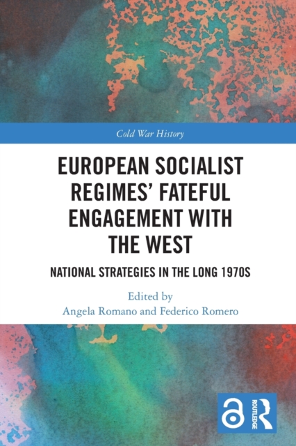 European Socialist Regimes' Fateful Engagement with the West