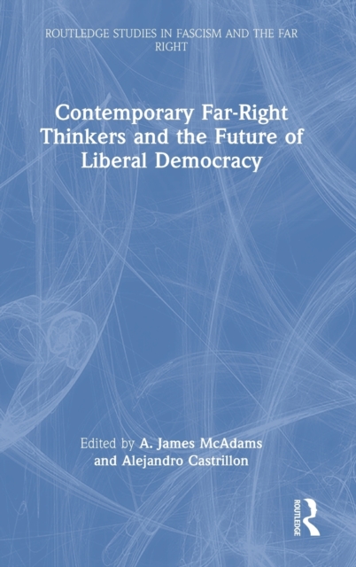 Contemporary Far-Right Thinkers and the Future of Liberal Democracy