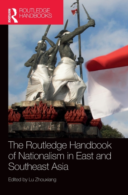 The Routledge Handbook of Nationalism in East and Southeast Asia