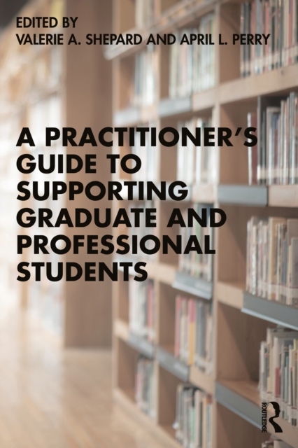 Practitioner’s Guide to Supporting Graduate and Professional Students