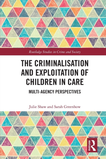 The Criminalisation and Exploitation of Children in Care