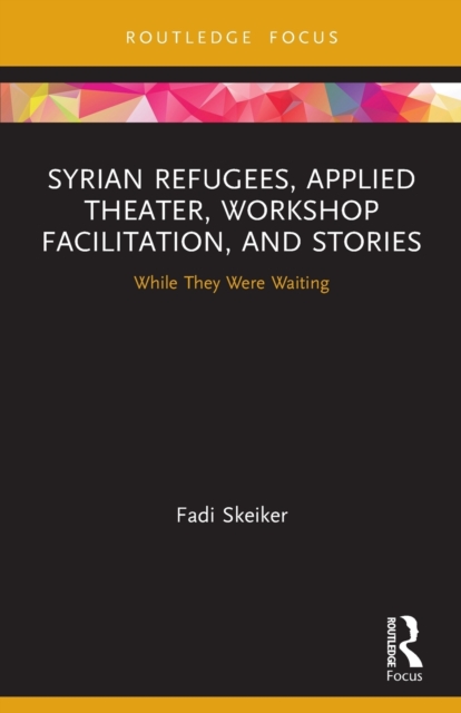 Syrian Refugees, Applied Theater, Workshop Facilitation, and Stories